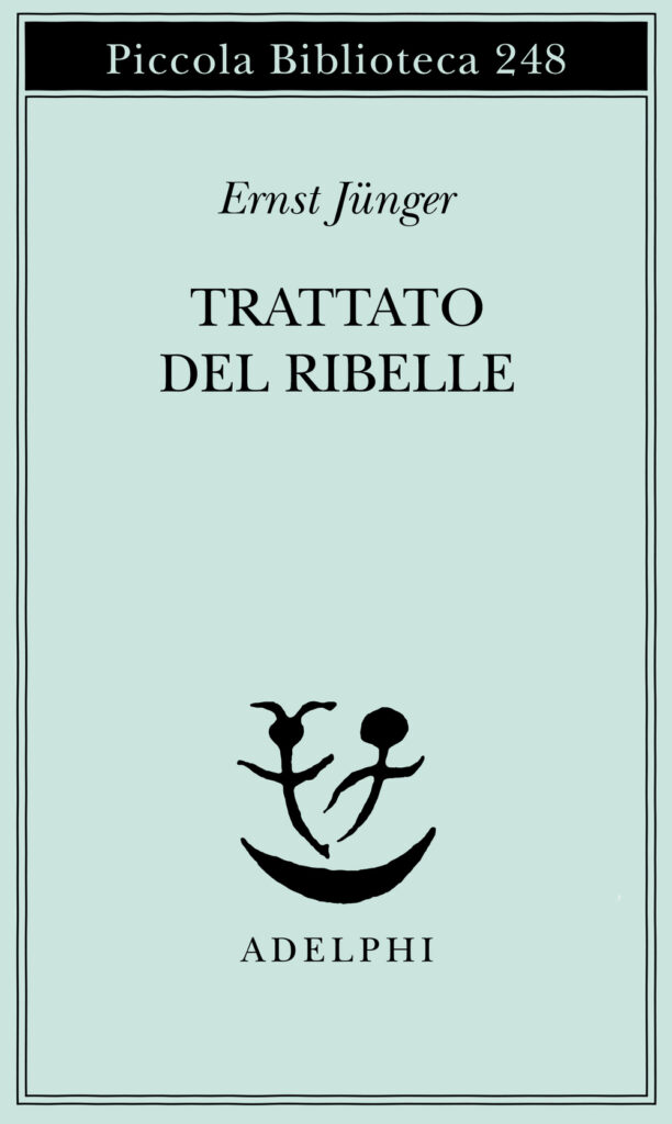 Il Trattato del Ribelle: attualità del pensiero di Ernst Jünger